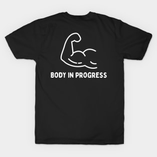 Body in Progress, Gym Fitness Motivation design T-Shirt